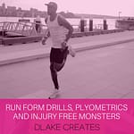 Use Run Form Drills and Plyometrics to Become an Injury-Free Monster